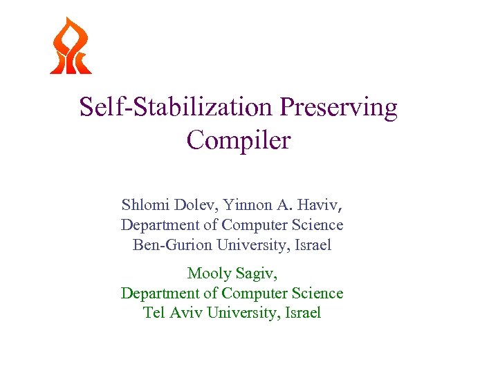 Self-Stabilization Preserving Compiler Shlomi Dolev, Yinnon A. Haviv, Department of Computer Science Ben-Gurion University,