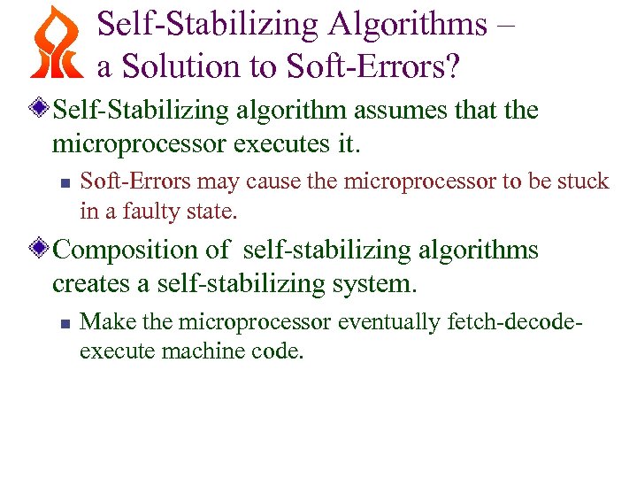 Self-Stabilizing Algorithms – a Solution to Soft-Errors? Self-Stabilizing algorithm assumes that the microprocessor executes