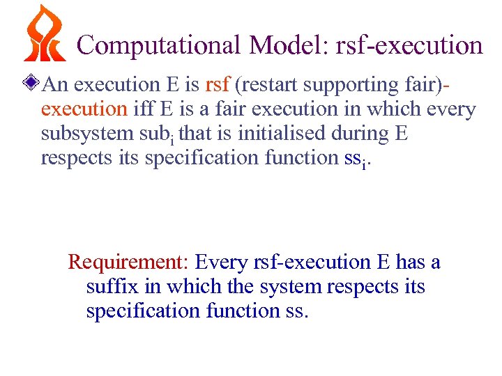 Computational Model: rsf-execution An execution E is rsf (restart supporting fair)execution iff E is