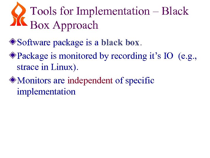 Tools for Implementation – Black Box Approach Software package is a black box. Package