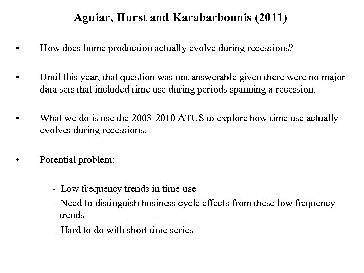 Aguiar, Hurst and Karabarbounis (2011) • How does home production actually evolve during recessions?