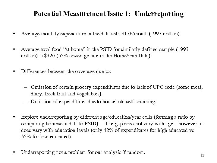 Potential Measurement Issue 1: Underreporting • Average monthly expenditure in the data set: $176/month