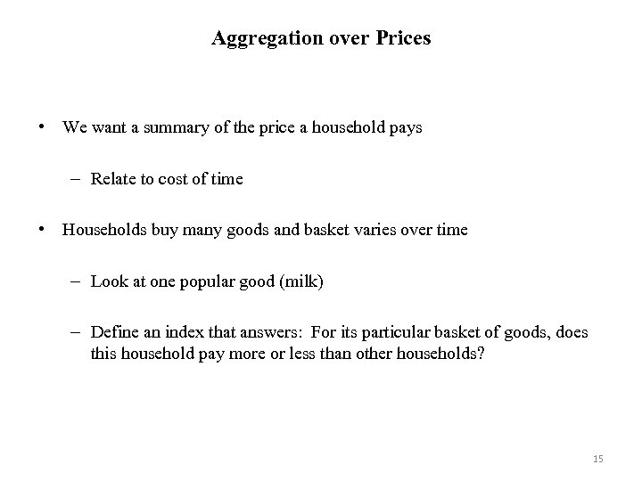 Aggregation over Prices • We want a summary of the price a household pays