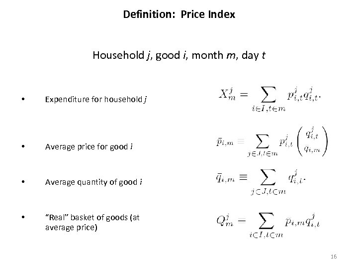 Definition: Price Index Household j, good i, month m, day t • Expenditure for