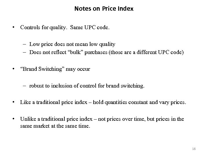 Notes on Price Index • Controls for quality. Same UPC code. – Low price