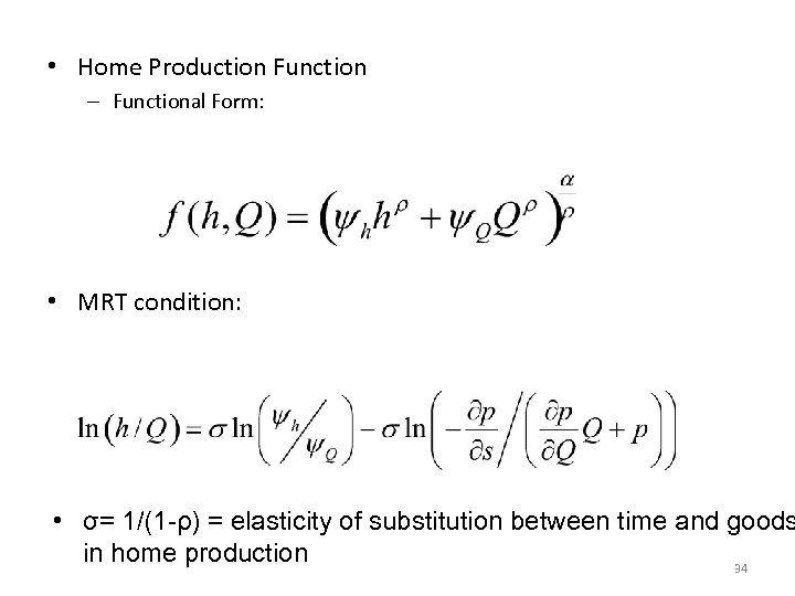  • Home Production Function – Functional Form: • MRT condition: • σ= 1/(1