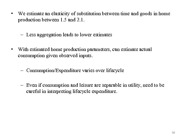  • We estimate an elasticity of substitution between time and goods in home