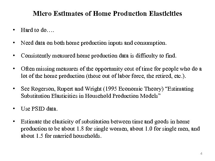 Micro Estimates of Home Production Elasticities • Hard to do…. • Need data on