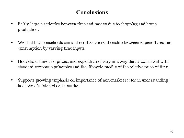 Conclusions • Fairly large elasticities between time and money due to shopping and home