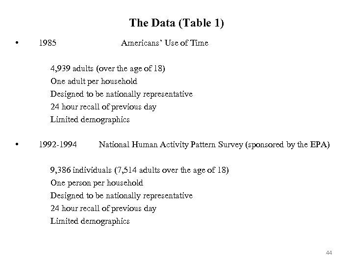 The Data (Table 1) • 1985 Americans’ Use of Time 4, 939 adults (over