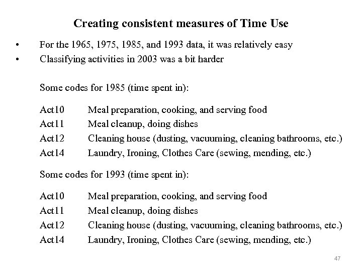 Creating consistent measures of Time Use • • For the 1965, 1975, 1985, and