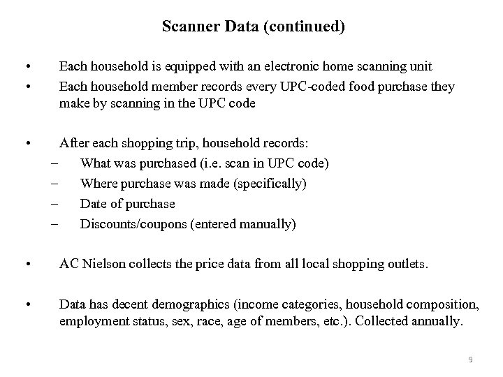 Scanner Data (continued) • • • Each household is equipped with an electronic home