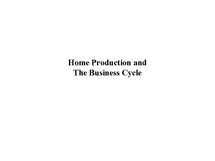 Home Production and The Business Cycle 