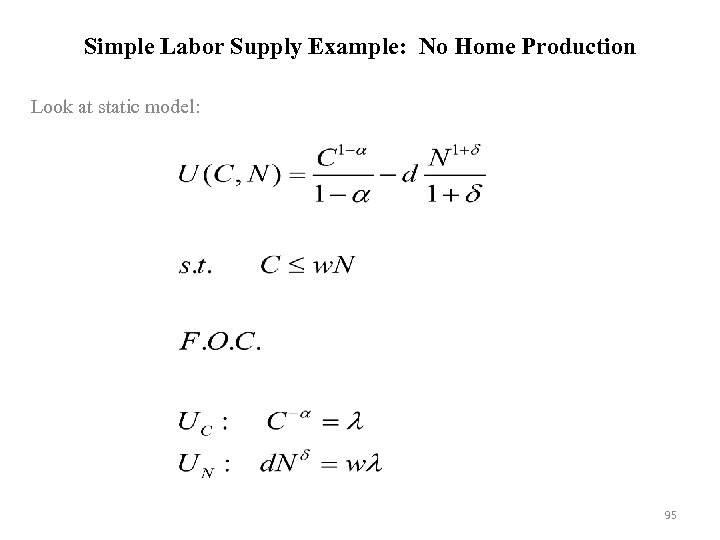 Simple Labor Supply Example: No Home Production Look at static model: 95 