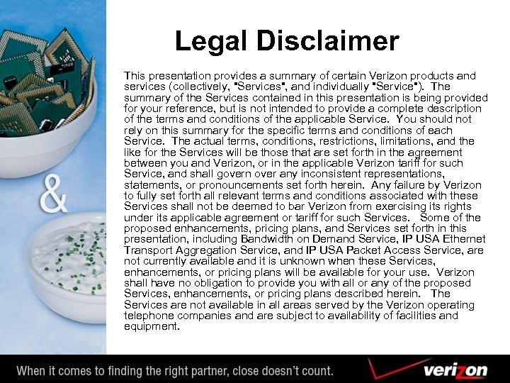 Legal Disclaimer This presentation provides a summary of certain Verizon products and services (collectively,