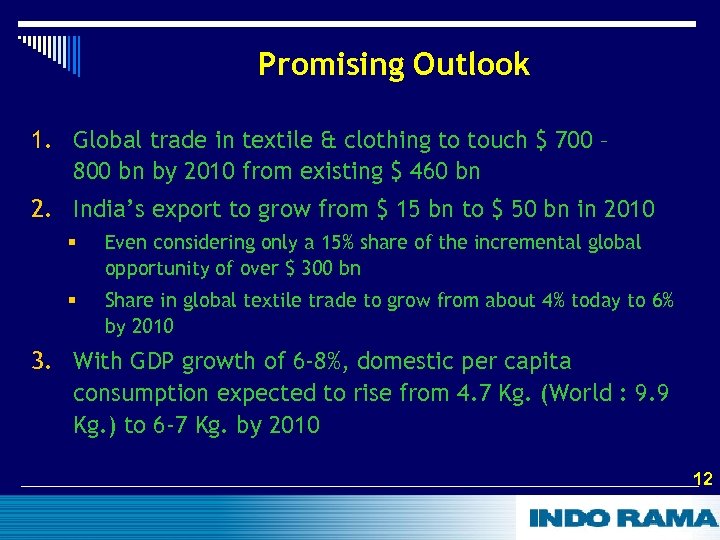 Promising Outlook 1. Global trade in textile & clothing to touch $ 700 –