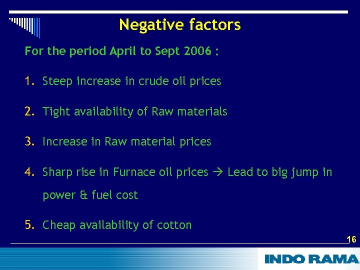 Negative factors For the period April to Sept 2006 : 1. Steep increase in