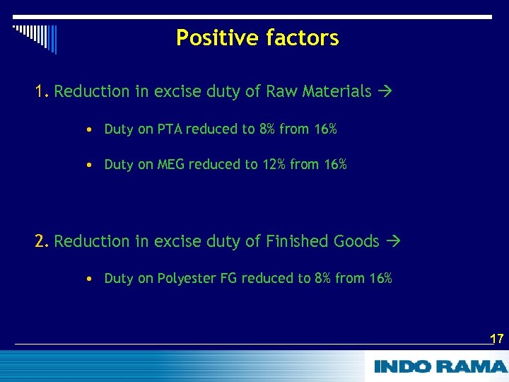 Positive factors 1. Reduction in excise duty of Raw Materials • Duty on PTA