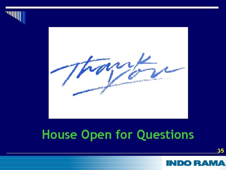 House Open for Questions 35 35 