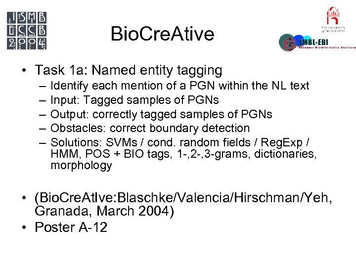 Bio. Cre. Ative • Task 1 a: Named entity tagging – – – Identify