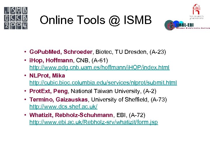 Online Tools @ ISMB • Go. Pub. Med, Schroeder, Biotec, TU Dresden, (A-23) •