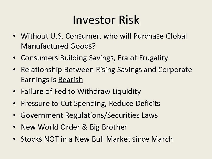 Investor Risk • Without U. S. Consumer, who will Purchase Global Manufactured Goods? •
