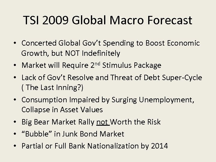 TSI 2009 Global Macro Forecast • Concerted Global Gov’t Spending to Boost Economic Growth,