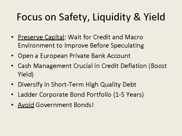 Focus on Safety, Liquidity & Yield • Preserve Capital: Wait for Credit and Macro