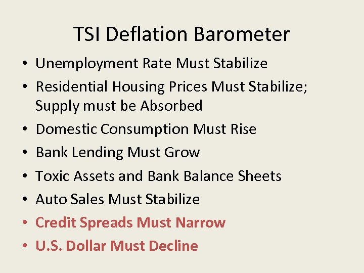 TSI Deflation Barometer • Unemployment Rate Must Stabilize • Residential Housing Prices Must Stabilize;