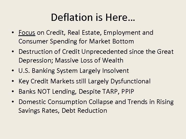 Deflation is Here… • Focus on Credit, Real Estate, Employment and Consumer Spending for