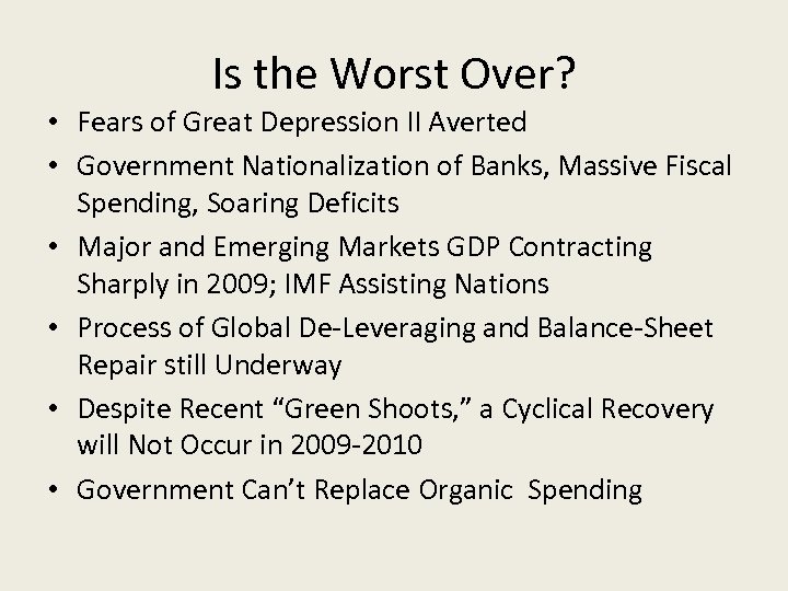 Is the Worst Over? • Fears of Great Depression II Averted • Government Nationalization