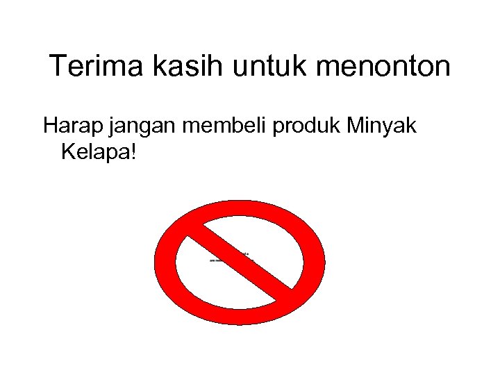 Terima kasih untuk menonton Harap jangan membeli produk Minyak Kelapa! 