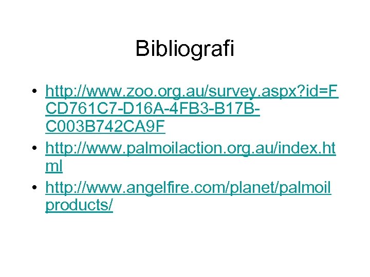 Bibliografi • http: //www. zoo. org. au/survey. aspx? id=F CD 761 C 7 -D