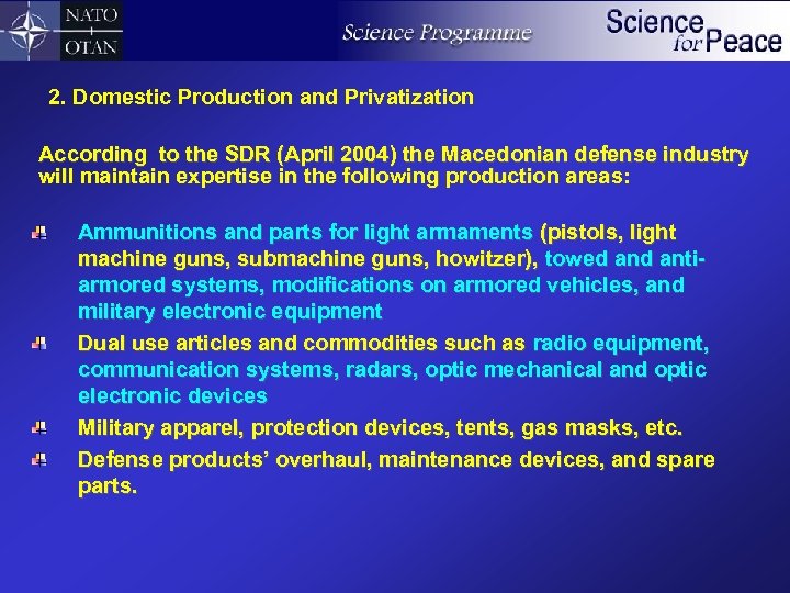 2. Domestic Production and Privatization According to the SDR (April 2004) the Macedonian defense