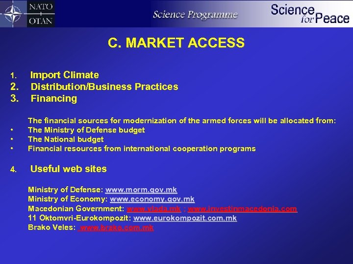 C. MARKET ACCESS 1. Import Climate 2. 3. Distribution/Business Practices Financing • • •