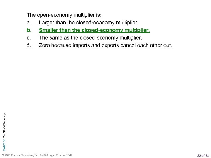 PART V The World Economy The open-economy multiplier is: a. Larger than the closed-economy