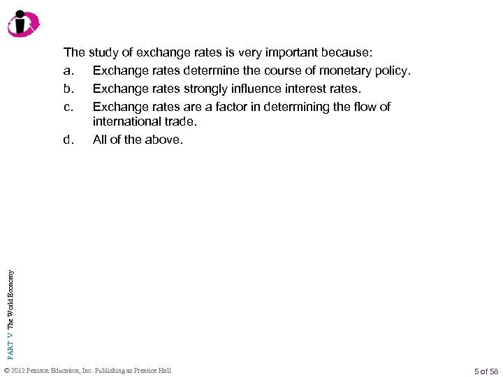 PART V The World Economy The study of exchange rates is very important because: