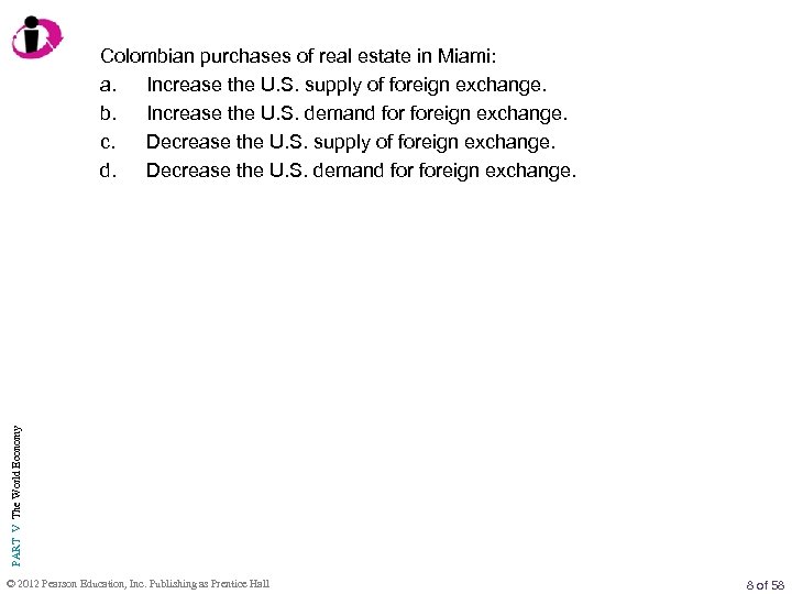 PART V The World Economy Colombian purchases of real estate in Miami: a. Increase