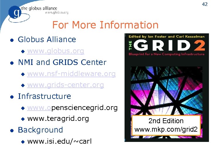 42 For More Information l Globus Alliance u l www. globus. org NMI and