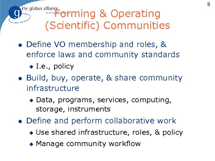 Forming & Operating (Scientific) Communities l Define VO membership and roles, & enforce laws
