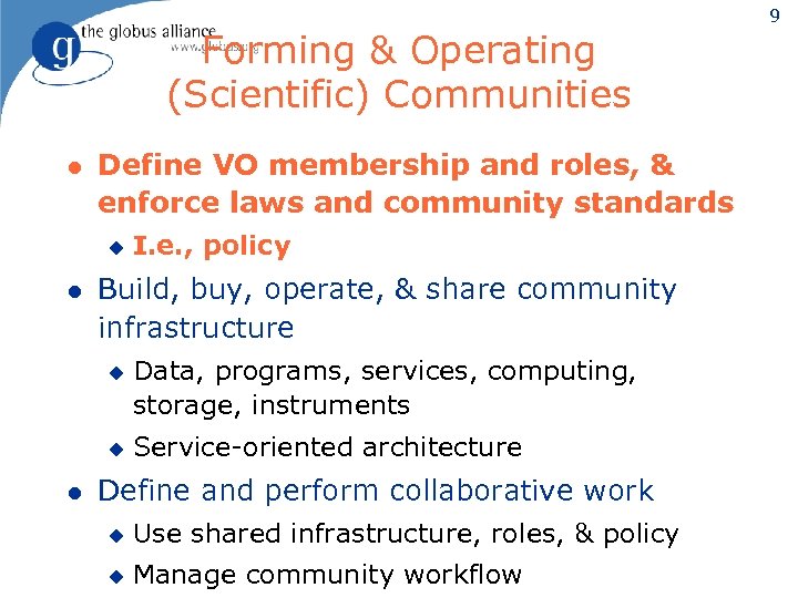 Forming & Operating (Scientific) Communities l Define VO membership and roles, & enforce laws