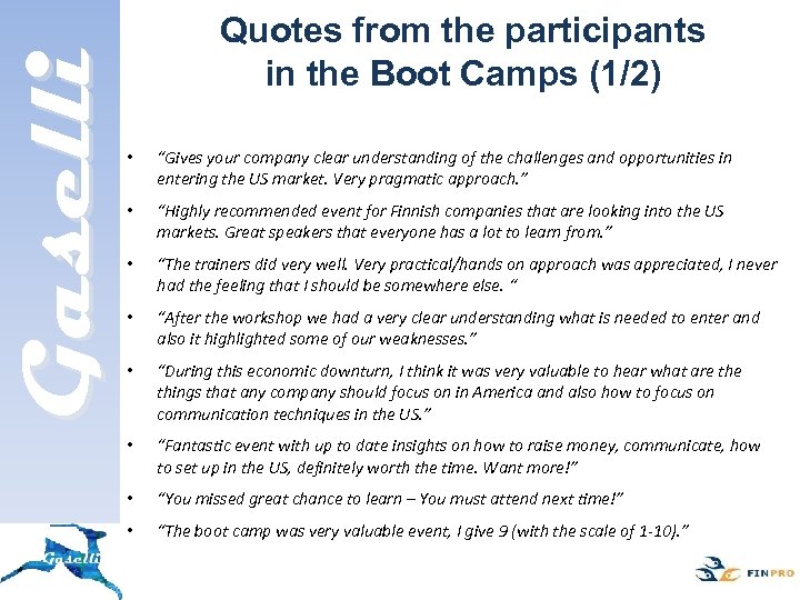 Gaselli Quotes from the participants in the Boot Camps (1/2) • “Gives your company