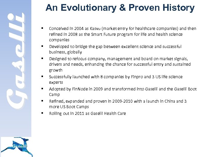 Gaselli An Evolutionary & Proven History § § § § Conceived in 2004 as