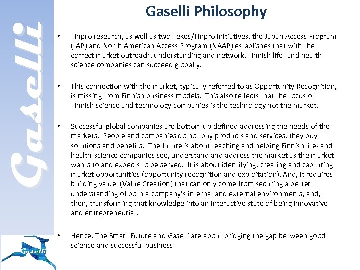Gaselli Philosophy • • • • Finpro research, as well as two Tekes/Finpro initiatives,