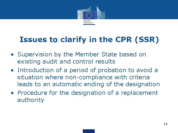 Issues to clarify in the CPR (SSR) • Supervision by the Member State based