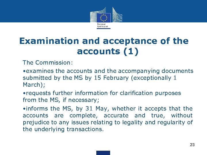 Examination and acceptance of the accounts (1) The Commission: • examines the accounts and