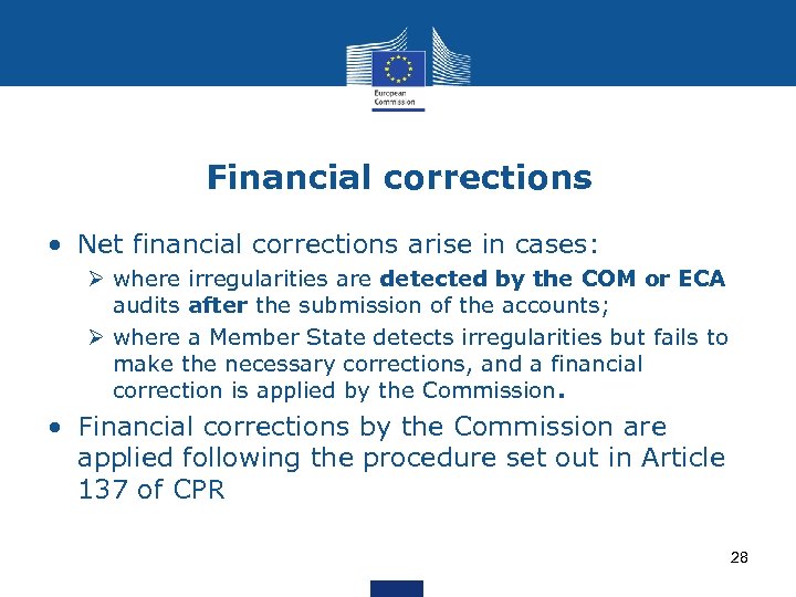 Financial corrections • Net financial corrections arise in cases: Ø where irregularities are detected