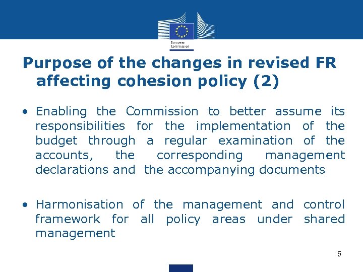 Purpose of the changes in revised FR affecting cohesion policy (2) • Enabling the
