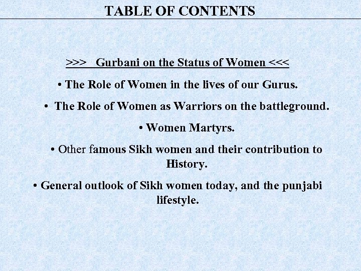 TABLE OF CONTENTS >>> Gurbani on the Status of Women <<< • The Role