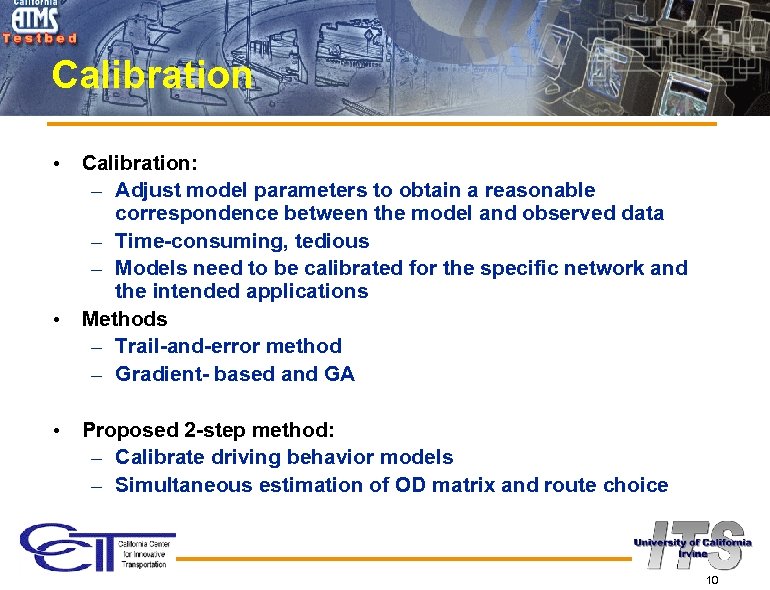 Calibration • • • Calibration: – Adjust model parameters to obtain a reasonable correspondence
